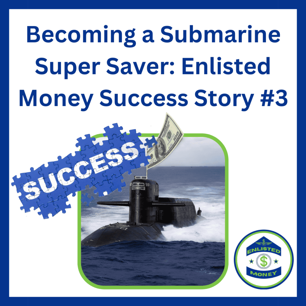 Becoming a Submarine Super Saver Enlisted Money Success Story #3