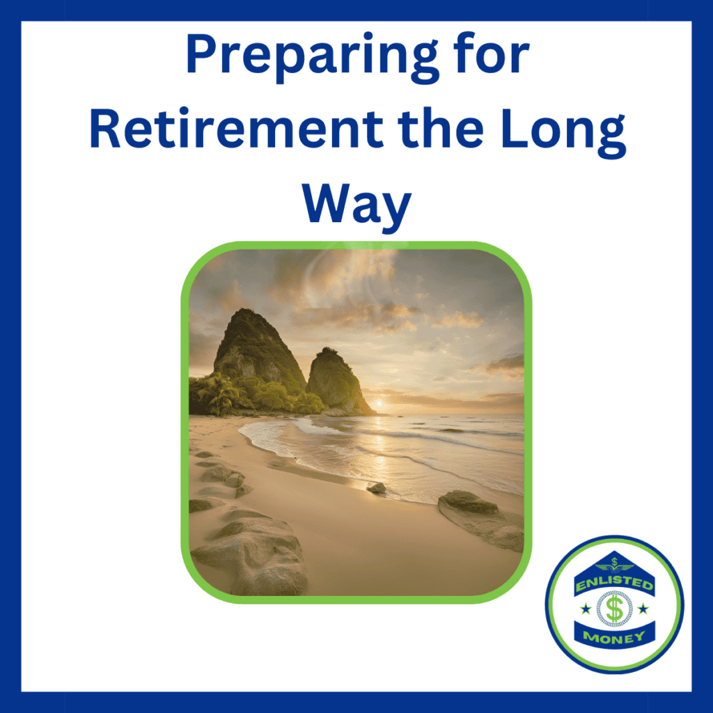 Preparing for Military Retirement the Long Way